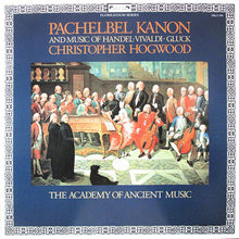 Load image into Gallery viewer, Pachelbel*, Handel*, Vivaldi*, Gluck*, The Academy Of Ancient Music, Christopher Hogwood : Pachelbel Kanon (LP)