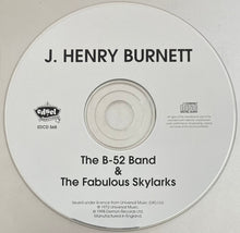 Load image into Gallery viewer, J. Henry Burnett* : The B-52 Band & The Fabulous Skylarks (CD, Album, RE)