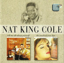 Laden Sie das Bild in den Galerie-Viewer, Nat King Cole : Tell Me All About Yourself / The Touch Of Your Lips (CD, Comp)
