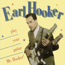Laden Sie das Bild in den Galerie-Viewer, Earl Hooker : Play Your Guitar, Mr. Hooker (CD, Comp, RE, RM)