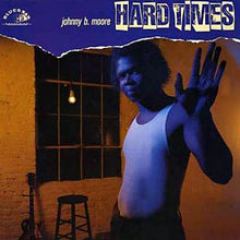 Load image into Gallery viewer, Johnny B. Moore : Hard Times (LP)