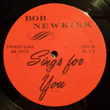 Load image into Gallery viewer, Bob Newkirk : Sings For You (LP, Album)