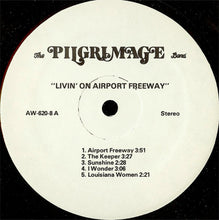 Load image into Gallery viewer, The Pilgrimage Band : Livin' On Airport Freeway (LP)