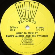 Load image into Gallery viewer, Bumps McGhee And His Twisters : Music To Strip By (LP)
