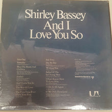Laden Sie das Bild in den Galerie-Viewer, Shirley Bassey : And I Love You So (LP, Album)