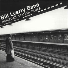 Load image into Gallery viewer, Bill Lyerly Band : Railroad Station Blues (CD, Album)