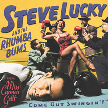 Load image into Gallery viewer, Steve Lucky & The Rhumba Bums Featuring Miss Carmen Getit : Come Out Swingin' (HDCD, Album)