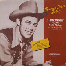 Load image into Gallery viewer, Hank Penny & His Radio Cowboys* : Tobacco State Swing (LP, Comp, Blu)