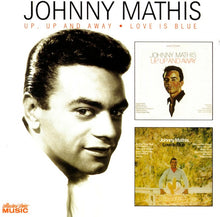 Load image into Gallery viewer, Johnny Mathis : Up, Up And Away / Love Is Blue (2xCD, Comp, RE)
