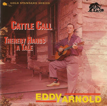 Load image into Gallery viewer, Eddy Arnold : Cattle Call · Thereby Hangs A Tale (CD, Comp, RE)
