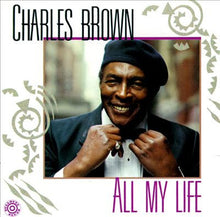 Laden Sie das Bild in den Galerie-Viewer, Charles Brown : All My Life (CD, Album)