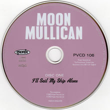 Load image into Gallery viewer, Moon Mullican : I'll Sail My Ship Alone (2xCD, Comp)