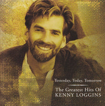 Load image into Gallery viewer, Kenny Loggins : Yesterday, Today, Tomorrow: The Greatest Hits Of Kenny Loggins (CD, Comp)