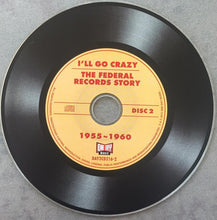 Laden Sie das Bild in den Galerie-Viewer, Various : I'll Go Crazy (The Federal Records Story) (2xCD, Comp)