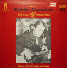 Charger l'image dans la galerie, Eddie Condon : Here Is Eddie Condon At His Rare of All Rarest Perfomances Vol. 1 (LP, Album)