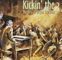 Laden Sie das Bild in den Galerie-Viewer, Various : Kickin' The 3 - The Best Of Organ Trio Jazz (CD, Comp)