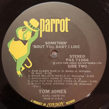 Load image into Gallery viewer, Tom Jones : Somethin' 'Bout You Baby I Like (LP, Album, TH )