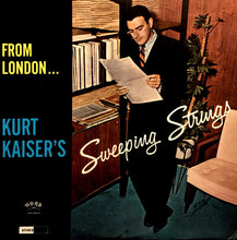 Load image into Gallery viewer, Kurt Kaiser : From London… Kurt Kaiser's Sweeping Strings (LP)