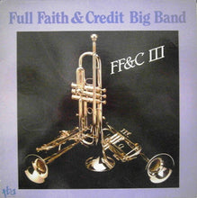 Laden Sie das Bild in den Galerie-Viewer, Full Faith & Credit Big Band : FF&C III (LP, Album)