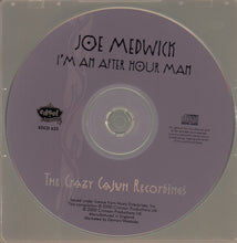 Load image into Gallery viewer, Joe Medwick : I'm An After Hour Man (The Crazy Cajun Recordings) (CD, Album, Comp)