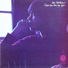 Charger l'image dans la galerie, Ian Matthews* : If You Saw Thro' My Eyes (LP, Album)