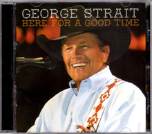 Load image into Gallery viewer, George Strait : Here For A Good Time (CD, Album)