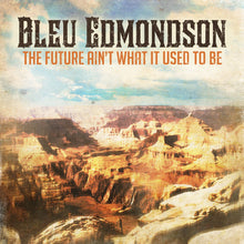 Laden Sie das Bild in den Galerie-Viewer, Bleu Edmondson : The Future Ain't What It Used To Be (CD, Album)