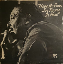 Load image into Gallery viewer, Joe Turner* : Have No Fear Joe Turner Is Here (LP, Album)
