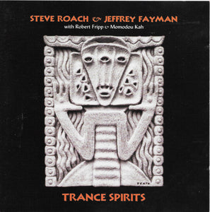 Steve Roach & Jeffrey Fayman With Robert Fripp & Momodou Kah : Trance Spirits (CD, Album)