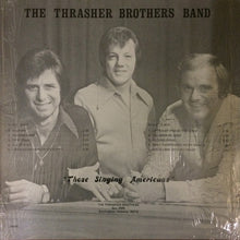 Load image into Gallery viewer, The Thrasher Brothers Band* : Those Singing Americans (LP, Album)
