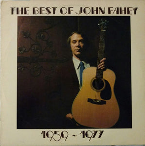 John Fahey : The Best Of John Fahey 1959 - 1977 (LP, Comp)