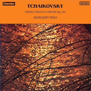 Pyotr Ilyich Tchaikovsky, Borodin Trio : Piano Trio In A Minor, Op. 50 (CD, Album)