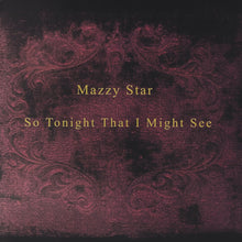 Load image into Gallery viewer, Mazzy Star : So Tonight That I Might See (LP, Album, RE)
