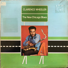 Load image into Gallery viewer, Clarence Wheeler : The New Chicago Blues (LP, PR )
