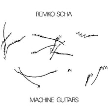 Load image into Gallery viewer, Remko Scha : Machine Guitars (LP, Ltd, Num, RE, RM, Cle)
