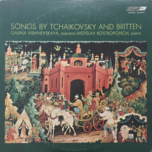 Tchaikovsky*, Britten*, Galina Vishnevskaya, Mstislav Rostropovich : Songs By Tchaikovsky And Britten (LP)