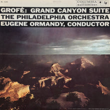 Load image into Gallery viewer, Grofé*, Eugene Ormandy / The Philadelphia Orchestra : Grand Canyon Suite (LP, Album, Mono, Ter)
