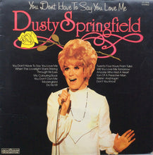 Load image into Gallery viewer, Dusty Springfield : You Don't Have To Say You Love Me (LP, Comp)
