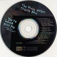Charger l'image dans la galerie, The Muddy Waters Tribute Band : You're Gonna Miss Me (When I'm Dead &amp; Gone) (CD, Album)
