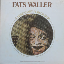 Load image into Gallery viewer, Fats Waller : A Legendary Performer (LP, Comp, RE, RM, Ind)
