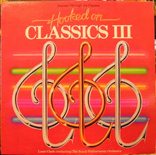 Load image into Gallery viewer, Louis Clark Conducting The Royal Philharmonic Orchestra* : Hooked On Classics III - Journey Through The Classics (LP, Album)
