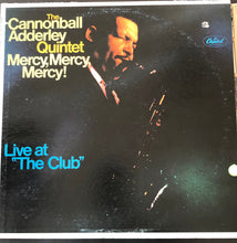 Load image into Gallery viewer, The Cannonball Adderley Quintet : Mercy, Mercy, Mercy! - Live At "The Club" (LP, Album, Mono, Los)
