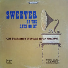 Load image into Gallery viewer, Old Fashioned Revival Hour Quartet : Sweeter As The Days Go By (LP, Album)
