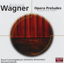 Load image into Gallery viewer, Richard Wagner - Royal Concertgebouw Orchestra Amsterdam*, Bernard Haitink : Opera Preludes / Siegfried Idyll (CD, Comp, RE, RM)
