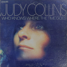 Charger l'image dans la galerie, Judy Collins : Who Knows Where The Time Goes (LP, Album, RP, Wad)
