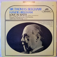 Charger l&#39;image dans la galerie, Sir Thomas Beecham : Handel-Beecham: Love in Bath. Royal Philharmonic Orchestra with Ilse Hollweg (LP, Album)
