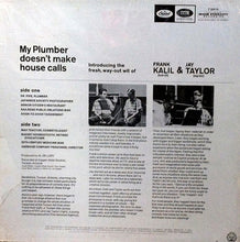 Laden Sie das Bild in den Galerie-Viewer, Kalil* &amp; Taylor* : My Plumber Doesn't Make House Calls! (LP, Album, Mono, Scr)

