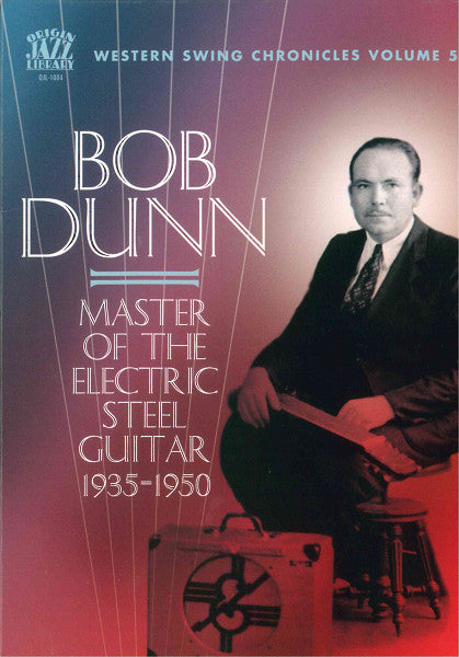 Bob Dunn : Master Of The Electric Steel Guitar 1935-1950 (2xCD, Comp)