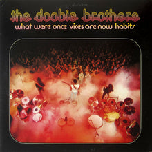 Laden Sie das Bild in den Galerie-Viewer, The Doobie Brothers : What Were Once Vices Are Now Habits (LP, Album)
