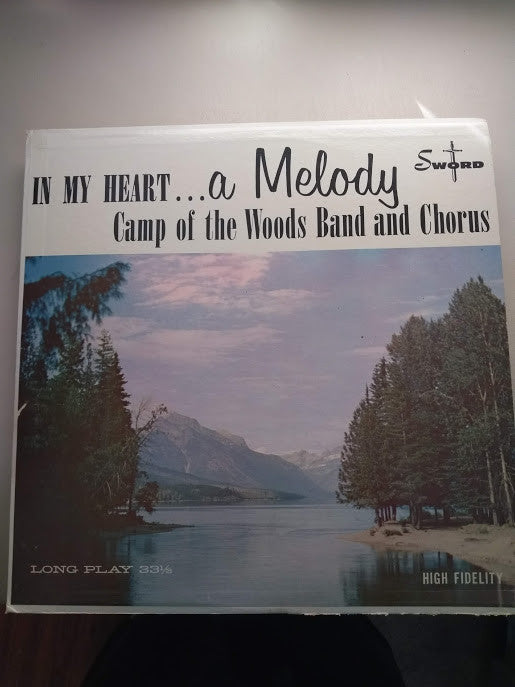 Camp-of-the-Woods Band and Choir, William N. Stanley, Ed Lyman : In My Heart...A Melody! (LP)